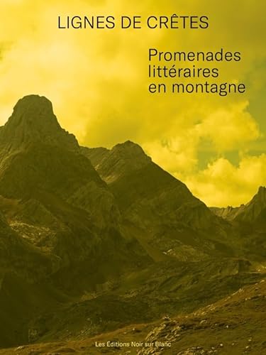 Stock image for Lignes de crtes: Promenades littraires en montagne for sale by Gallix