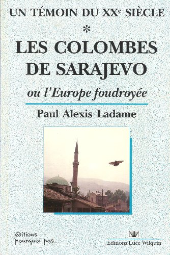 Beispielbild fr Les colombes de Sarajevo ou l'Europe foudroye zum Verkauf von Ammareal