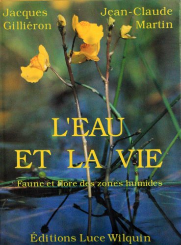 Beispielbild fr L'eau Et La Vie : Faune Et Flore Des Zones Humides zum Verkauf von RECYCLIVRE