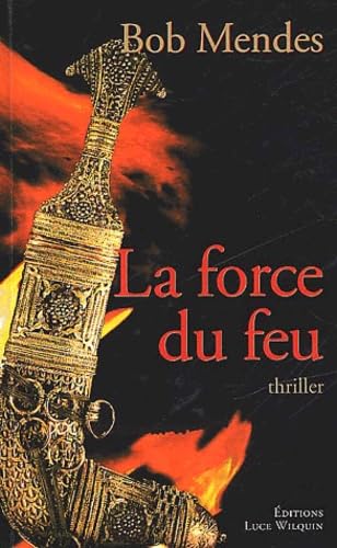 la force du feu (9782882531636) by Bob Mendes