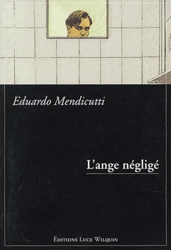 L'ange nÃ©gligÃ© (French Edition) (9782882532473) by Eduardo Mendicutti