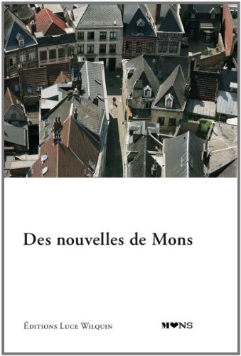 Stock image for Des nouvelles de Mons : Dix histoires originales for sale by Librairie l'Aspidistra