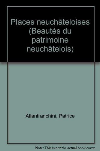 9782882560254: Places neuchteloises (Beauts du patrimoine neuchtelois)