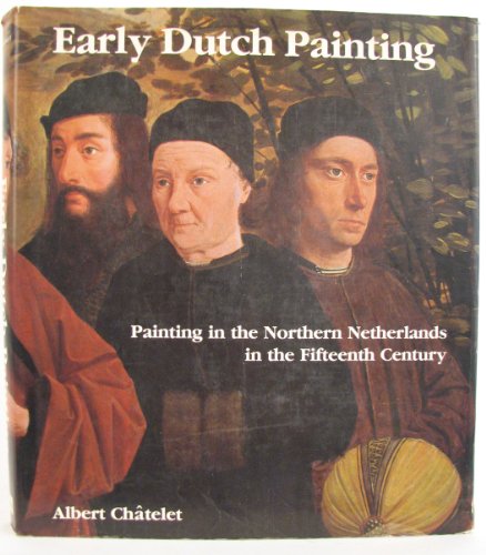 Early Dutch painting. painting in the Northern Netherlands in the Fifteenth Century (9782882600097) by CHATELET, Albert