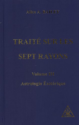 Beispielbild fr Astrologie sotrique Vol. III. Du Trait sur les Sept Rayons zum Verkauf von Versandantiquariat Jena