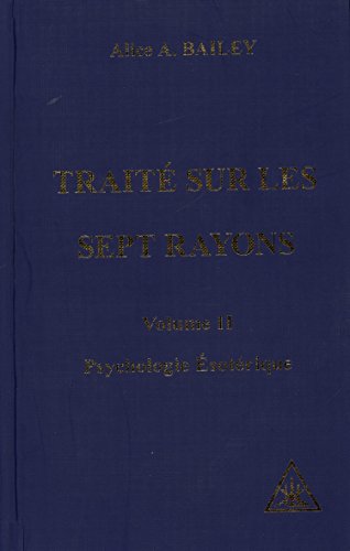 Psychologie Ã©sotÃ©rique - TraitÃ© des 7 rayons (9782882890283) by Bailey Alice A.