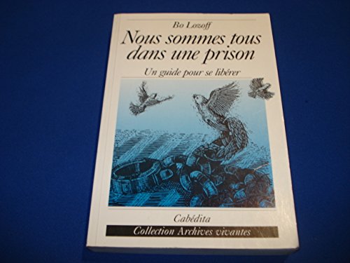 Beispielbild fr Nous sommes tous dans une prison. Un guide pour se librer zum Verkauf von medimops