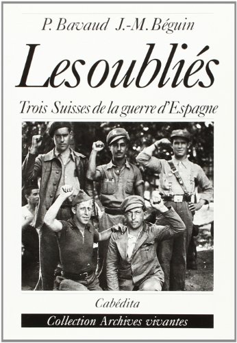 Beispielbild fr Les oublis: Trois Suisses dans la guerre d'Espagne zum Verkauf von librairie le Parnasse