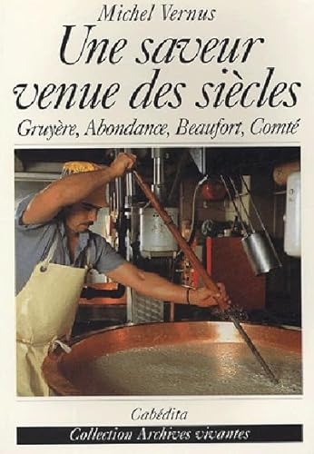 9782882952288: Une saveur venue des sicles: Gruyre, abondance, beaufort, comt