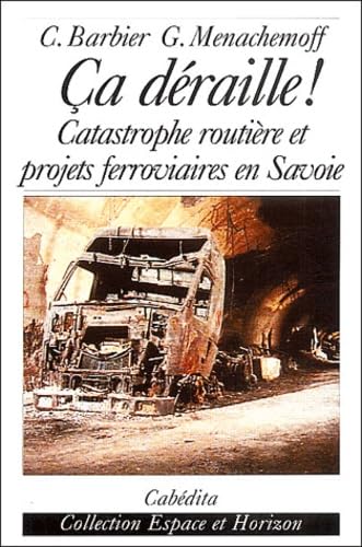 Imagen de archivo de Ca draille ! : Catastrophe routire et projets ferroviaires en Savoie a la venta por medimops
