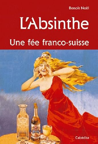9782882953131: L'Absinthe. Une Fee Franco-Suisse