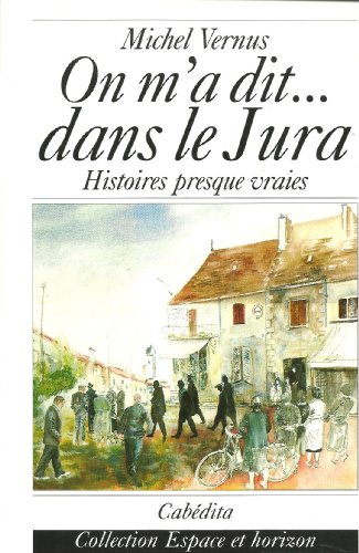 Stock image for On m'a dit.dans le Jura - histoires presque vraies for sale by Shanti