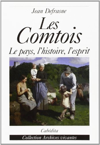 Stock image for Les Comtois, le Pays, l'Histoire, l'Esprit for sale by medimops