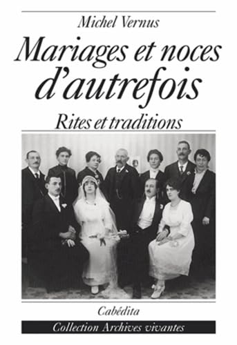 Beispielbild fr Mariages et noces d'autrefois. Histoires, rites et traditions zum Verkauf von medimops