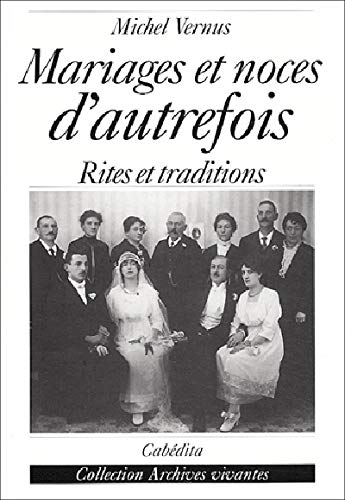 Stock image for Mariages et noces d'autrefois. Histoires, rites et traditions for sale by medimops