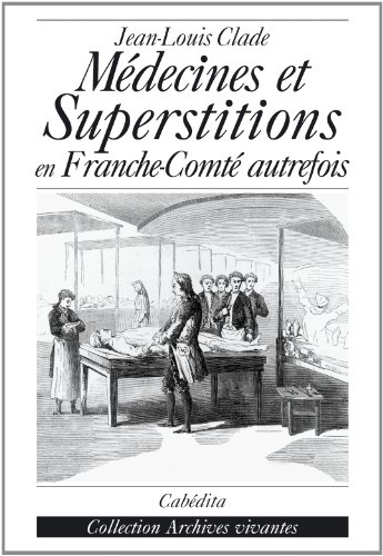 Beispielbild fr Mdecines et superstition en Franche-Comt autrefois et dans le pays de Montbliard zum Verkauf von medimops