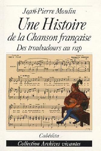 9782882954091: Une histoire de la chanson franaise: Des troubadours au rap