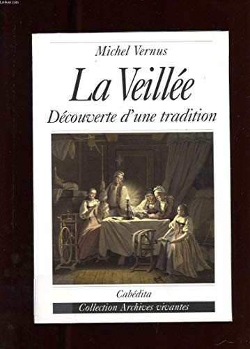Beispielbild fr La Veille : Dcouverte D'une Tradition zum Verkauf von RECYCLIVRE
