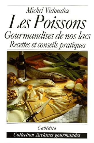 Beispielbild fr Les poissons : Gourmandises de nos lacs zum Verkauf von Ammareal