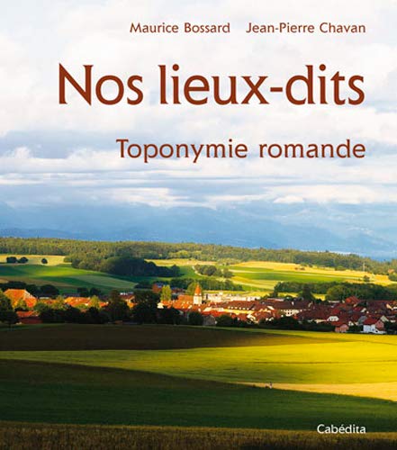 Stock image for Nos lieux-dits : toponymie romande for sale by medimops