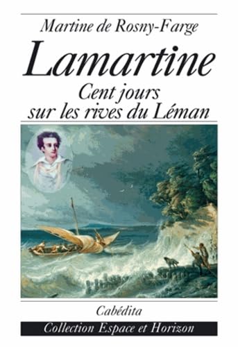 Beispielbild fr Lamartine : Cent jours sur les rives du Lman zum Verkauf von Ammareal