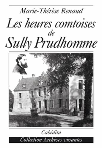 Beispielbild fr Les heures comtoises de Sully Prudhomme zum Verkauf von Librairie A LA PAGE