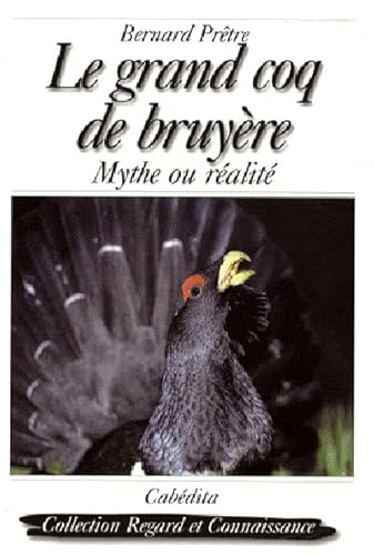 Beispielbild fr Le grand coq de bruyre : Mythe ou ralit zum Verkauf von Ammareal