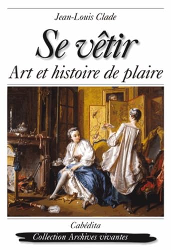 9782882955265: Se vtir : Art et histoire de plaire