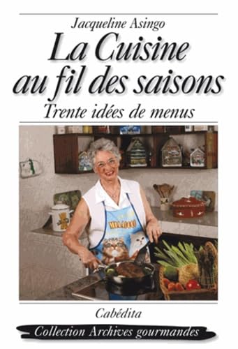 Beispielbild fr La cuisine au fil des saisons : Trente ides de menus [Broch] Asingo-Baillod, Jacqueline zum Verkauf von BIBLIO-NET