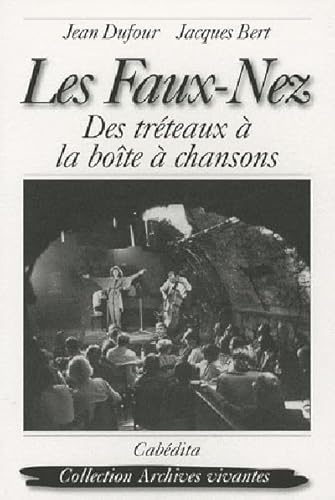 Imagen de archivo de Les Faux-Nez : Des trteaux  la bote  chansons a la venta por medimops