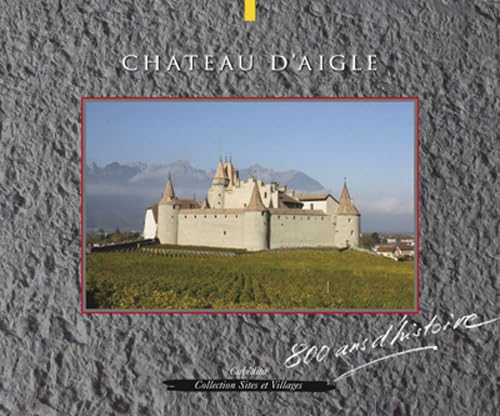 9782882955524: Chateau d'aigle, 800 ans d'histoire