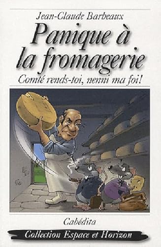 Beispielbild fr Panique  la fromagerie : Comt rends-toi, nenni ma foi ! zum Verkauf von Ammareal