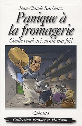 Imagen de archivo de Panique  la fromagerie : Comt rends-toi, nenni ma foi ! a la venta por Ammareal