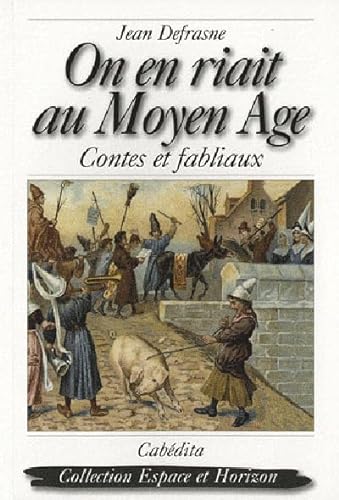 Stock image for On en riait au Moyen Age : Contes et fabliaux for sale by medimops