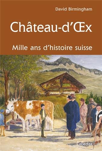 Beispielbild fr Chteau D'oex : Mille Ans D'histoire Suisse zum Verkauf von RECYCLIVRE