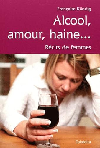 9782882956187: Alcool, amour, haine...: Rcits de femmes