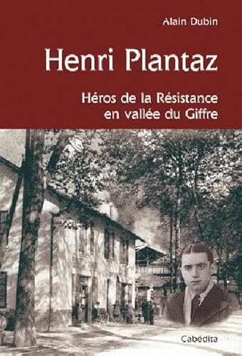 9782882956248: HENRI PLANTAZ, HEROS DE LA RESISTANCE VALLEE DU GIFFRE
