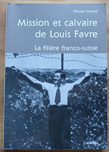 9782882956354: Mission et calvaire de Louis Adrien Favre: La filire franco-suisse