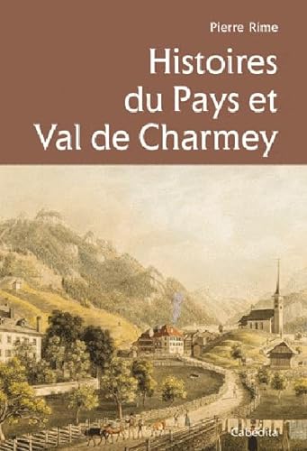 HISTOIRES DU PAYS ET VAL DE CHARMEY (French Edition) - RIME/PIERRE