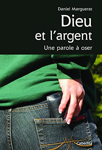 Stock image for DIEU ET L'ARGENT, UNE PAROLE A OSER for sale by Ammareal