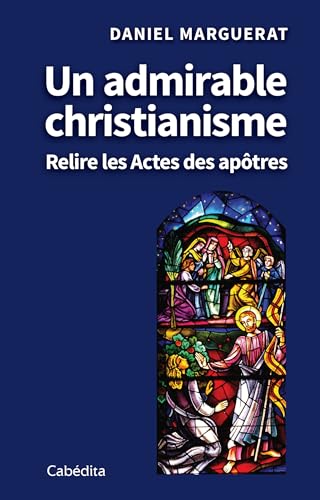 Beispielbild fr Un admirable christianisme : Relire les Actes des aptres zum Verkauf von medimops