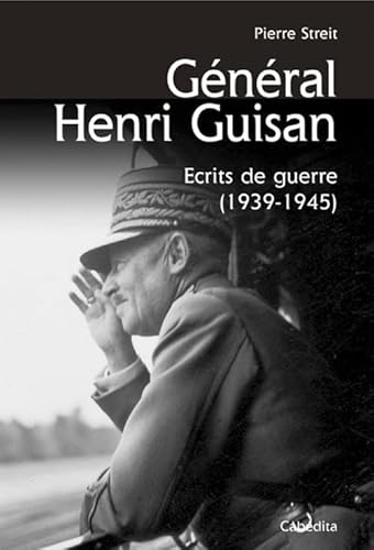 Beispielbild fr Gnral Henri Guisan, Ecrits de guerre (1939-1945) zum Verkauf von Librairie Le Valentin, Lausanne