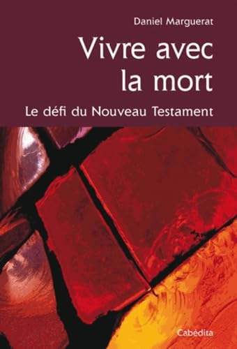 Imagen de archivo de VIVRE AVEC LA MORT, LE DEFI DU NOUVEAU TESTAMENT [Broch] Marguerat, Daniel a la venta por BIBLIO-NET