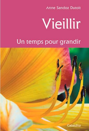 Beispielbild fr Vieillir, un Temps pour Grandir zum Verkauf von Ammareal