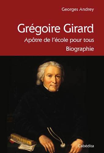 Beispielbild fr Grgoire Girard, aptre de l'cole pour tous zum Verkauf von Chapitre.com : livres et presse ancienne