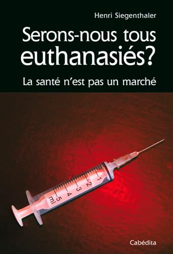 9782882957313: Serons nous tous euthanasis ?: La sant n'est pas un march