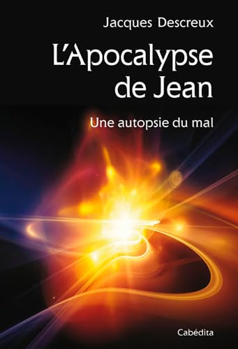 Beispielbild fr L'Apocalypse de Jean - Une autopsie du mal [Broch] Descreux, Jacques zum Verkauf von BIBLIO-NET