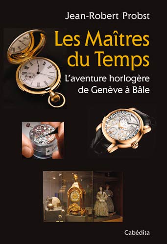 Imagen de archivo de LES MAITRES DU TEMPS, L'Aventure horlogre de Genve  Ble a la venta por medimops