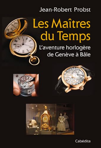 Stock image for LES MAITRES DU TEMPS, L'Aventure horlogre de Genve  Ble for sale by medimops