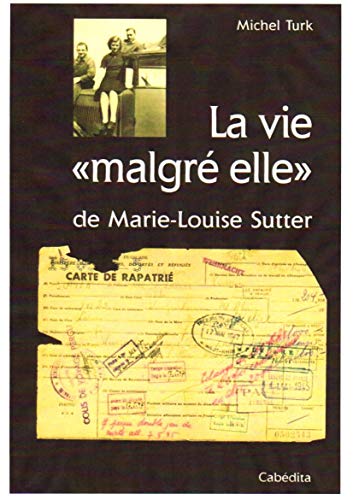 Beispielbild fr La vie, "malgr elle" de Marie-Louise Sutter zum Verkauf von medimops